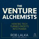 The Venture Alchemists: How Big Tech Turned Profits into Power Audiobook