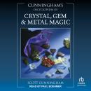 Cunningham's Encyclopedia of Crystal, Gem & Metal Magic Audiobook