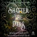 Shatter the Dark Audiobook