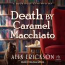 Death by Caramel Macchiato Audiobook