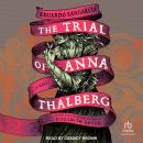 The Trial of Anna Thalberg: A Novel Audiobook