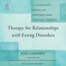 Therapy for Relationships with Eating Disorders: A Clinician's Guide to Gottman-RED Couples Therapy Audiobook