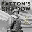 Patton's Shadow: The Making of a Hero in Modern Memory Audiobook