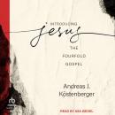 Introducing Jesus: The Fourfold Gospel Audiobook