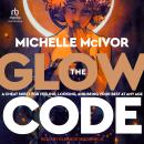 The Glow Code: A Cheat Sheet for Feeling, Looking, and Being Your Best at Any Age Audiobook