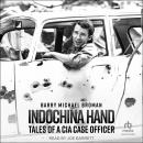 Indochina Hand: Tales of a CIA Case Officer Audiobook