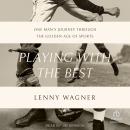 Playing with the Best: One Man’s Journey through the Golden Age of Sports Audiobook