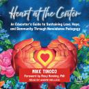 Heart at the Center: An Educator's Guide to Sustaining Love, Hope, and Community Through Nonviolence Audiobook