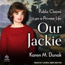 Our Jackie: Public Claims on a Private Life Audiobook