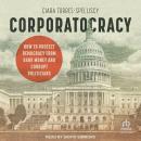 Cover of Corporatocracy: How to Protect Democracy from Dark Money and Corrupt Politicians