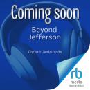 Beyond Jefferson: The Hemingses, the Randolphs, and the Making of Nineteenth-Century America Audiobook