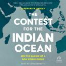 The Contest for the Indian Ocean: And the Making of a New World Order Audiobook