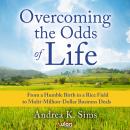 Overcoming the Odds of Life: From a Humble Birth in a Rice Field to Multi-Million-Dollar Business De Audiobook