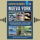 [Spanish] - Cuentos Bilingües 2 - En Nueva York: 6 Aventuras - en Inglés Y Español - para aprender I Audiobook