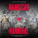 Hamilcar and Hannibal: The History of the Carthaginian Generals Who Brought Rome to Its Knees Audiobook