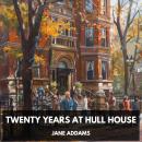 Twenty Years at Hull House (Unabridged) Audiobook