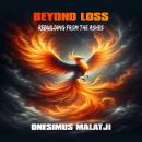 Beyond Loss: Rebuilding From The Ashes Audiobook
