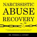 Narcissistic Abuse Recovery: Everything the Victims Need to Know to Healing After Hidden Abuse and B Audiobook