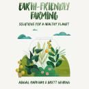 Earth-Friendly Farming: Solutions for a Healthy Planet Audiobook