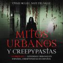 [Spanish] - Mitos Urbanos y Creepypastas: 2 Libros en 1 - Leyendas Urbanas en Español, Creepypastas  Audiobook