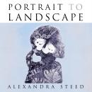 Portrait to Landscape: A Landscape Strategy to Reframe Our Future Audiobook