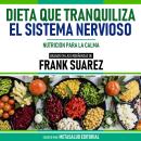 [Spanish] - Dieta Que Tranquiliza El Sistema Nervioso - Basado En Las Enseñanzas De Frank Suarez: Nu Audiobook