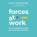 Forces at Work: How to Get What You Want and Keep What You Value Audiobook