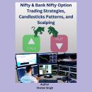 Nifty & Bank Nifty Option Trading Strategies, Candlesticks Patterns, and Scalping Audiobook