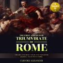 The First and Second Triumvirate of Rome: The Era of Julius Caesar and Augustus Shaping the Roman Em Audiobook