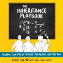 The Inheritance Playbook: Helping Your Parents Pass the Torch, Not the Tax Audiobook