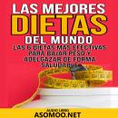 [Spanish] - Las mejores dietas del mundo Las 6 dietas más efectivas para bajar peso y adelgazar de f Audiobook