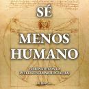 [Spanish] - Sé menos humano: Fusiónate con la inteligencia artificial (IA) Audiobook