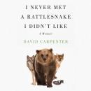 I Never Met a Rattlesnake I Didn't Like Audiobook