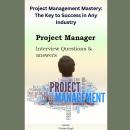 Project Management Mastery: The Key to Success in Any Industry Audiobook