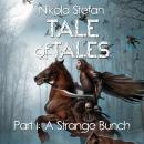 Tale of Tales – Part I: A Strange Bunch Audiobook