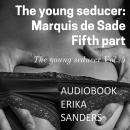 The young seducer: Marquis de Sade. Fifth part: The young seducer Vol. 5 Audiobook