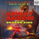 Ashley Jason and the Dragon King Audiobook