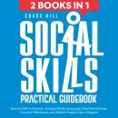 Social Skills : Practical Guidebook (2 Books in 1): How to Talk to Anyone, Analyze Body Language, Re Audiobook