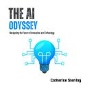 The AI Odyssey: Navigating the Future of Innovation and Technology Audiobook