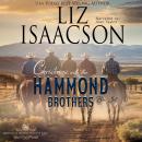 The Christmas with the Hammond Brothers: 3 Clean & Wholesome Western Romances Audiobook