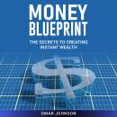 Money Blueprint: The Secrets to Creating Instant Wealth Audiobook