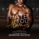 Hate You Always: An Enemies-to-Lovers Brother's Teammate New Adult Sports Romance Audiobook