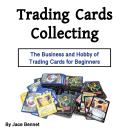 Trading Cards Collecting: The Business and Hobby of Trading Cards for Beginners Audiobook