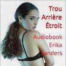 [French] - Trou Arrière Étroit (BDSM): Érotique Tabou Collection Vol. 3 Audiobook