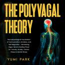 The Polyvagal Theory: Neurophysiological Foundations of Communication, Emotions, and Self-Regulation Audiobook