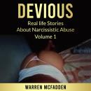 DEVIOUS: Real life Stories About Narcissistic Abuse Volume 1 Audiobook