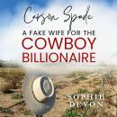 Carson Spade - A Fake Wife for the Cowboy Billionaire: A Spade Brothers Billionaire Romance Audiobook