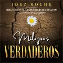 [Spanish] - Milagros Verdaderos: Bellos Sucesos Inexplicables que Dejaron al Mundo sin Palabras Audiobook