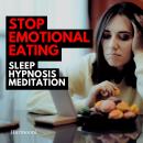 Stop Emotional Eating Sleep Hypnosis Meditation Audiobook