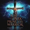 Tasha The Last Princess Warrior Rise Of The Dark Princess Warrior Audiobook